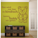 Spruch "Das wird mir hier zu kindisch, komm Teddy wir gehen." als Wandtattoo